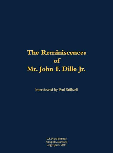 The Reminiscences of Mr. John F. Dille Jr. (1913-1994) by John F. Dille, Paul L Stillwell, 9781682690932