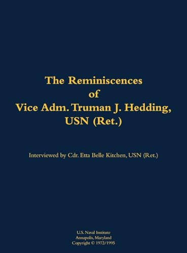 The Reminiscences of Vice Adm. Truman J. Hedding, USN (Ret.) (1902-1995) by Truman J. Hedding, Etta-Belle Kitchen, 9781682691212