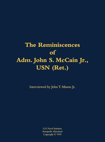 The Reminiscences of Adm. John S. McCain Jr., USN (Ret.) (1911-1981) by John S. McCain, John T. Mason, 9781682691632