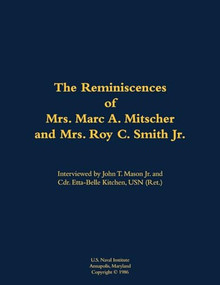 The Reminiscences of Mrs. Marc A. Mitscher and Mrs. Roy C. Smith Jr. (1890-1982; 1892-1987) - 9781682699928 by Marc A. Mitscher, Roy C. Smith, John T. Mason, 9781682699928