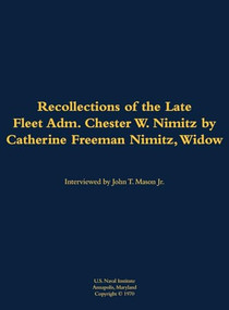 The Recollections of the Late Fleet Adm. Chester W. Nimitz (1885-1966) by Chester W. Nimitz, John T. Mason, 9781682691861