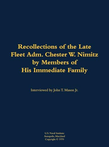 The Recollections of the Late Fleet Adm. Chester W. Nimitz (1885-1966) - 9781682691885 by Members of Adm. Chester W. Nimitz's Immediate Family, John T. Mason, 9781682691885