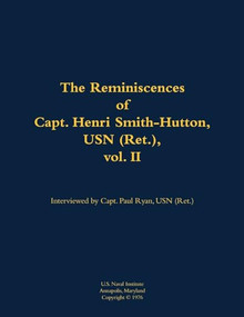 The Reminiscences of Capt. Henri Smith-Hutton, USN (Ret.), vol. II (1901-1977) - 9781682692783 by Henri Smith-Hutton, Paul B. Ryan, 9781682692783
