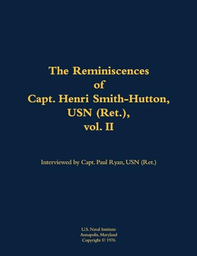 The Reminiscences of Capt. Henri Smith-Hutton, USN (Ret.), vol. II (1901-1977) - 9781682692783 by Henri Smith-Hutton, Paul B. Ryan, 9781682692783