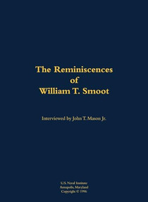 The Reminiscences of Mr. William T. Smoot (1937-1994) by William T. Smoot, John T. Mason, 9781682692394