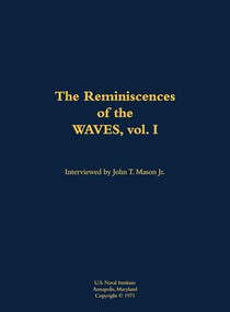 The Reminiscences of the WAVES, vol. I by John T. Mason, 9781682692615