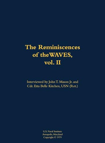 The Reminiscences of the WAVES, vol. II by John T. Mason, Etta-Belle Kitchen, 9781682692622