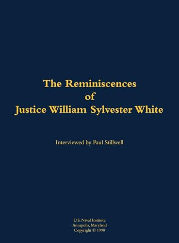 The Reminiscences of Justice William Sylvester White (1914-2004) by William Sylvester White, Paul L Stillwell, 9781682692660