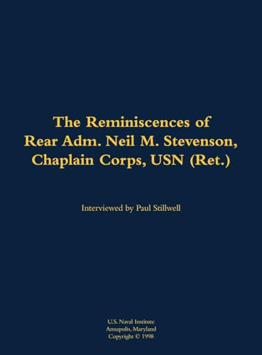 The Reminiscences of Rear Adm. Neil M. Stevenson, Chaplain Corps, USN (Ret.) by Neil M. Stevenson, Paul L Stillwell, 9781682699126
