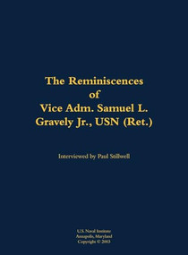 The Reminiscences of Vice Adm. Samuel L. Gravely Jr., USN (Ret.) (1922-2004) by Estate of Samuel L. Gravely, Paul L Stillwell, 9781682699669