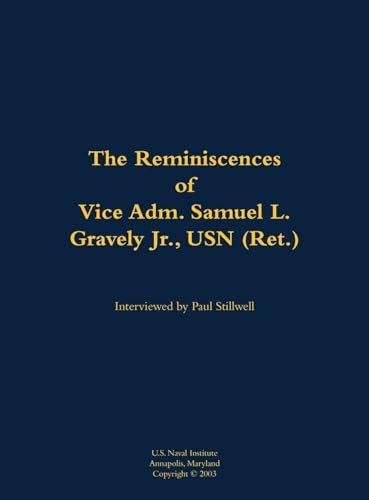 The Reminiscences of Vice Adm. Samuel L. Gravely Jr., USN (Ret.) (1922-2004) by Estate of Samuel L. Gravely, Paul L Stillwell, 9781682699669