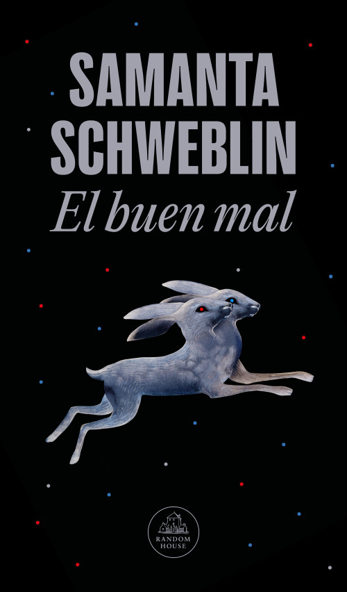 El buen mal / Good and Evil and Other Stories (Spanish Edition) by Samanta Schweblin, 9798890984180