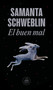 El buen mal / Good and Evil and Other Stories (Spanish Edition) by Samanta Schweblin, 9798890984180