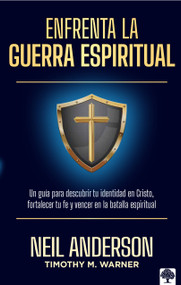 Enfrenta la guerra espiritual (Una guía para descubrir tu identidad en Cristo) (Spanish Edition) by Neil Anderson, 9781960436962