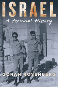 Israel, a Personal History by Göran Rosenberg, 9781635425772