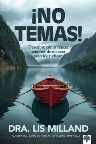¡No temas! (Descubre cómo vencer temores de manera práctica y eficaz) (Spanish Edition) by Lis Milland, 9781960436757
