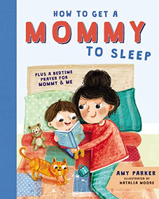 How to Get a Mommy to Sleep by Amy Parker, Natalia Moore, 9781400214617
