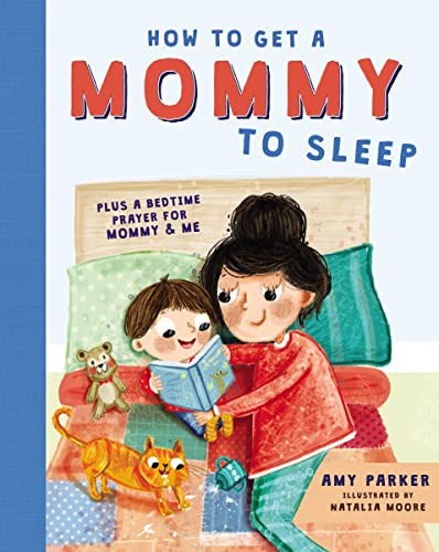 How to Get a Mommy to Sleep by Amy Parker, Natalia Moore, 9781400214617