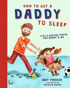 How to Get a Daddy to Sleep by Amy Parker, Natalia Moore, 9781400214624