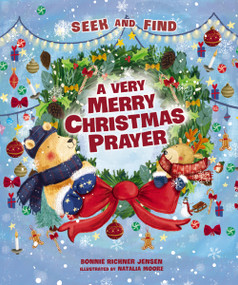 A Very Merry Christmas Prayer Seek and Find (A Sweet Poem of Gratitude for Holiday Joys, Family Traditions, and Baby Jesus) by Bonnie Rickner Jensen, Natalia Moore, 9781400219476
