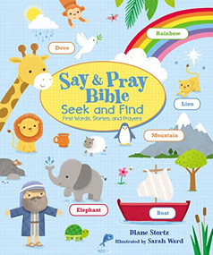Say and Pray Bible Seek and Find (First Words, Stories, and Prayers) by Diane M.  Stortz, Sarah Ward, 9781400219483