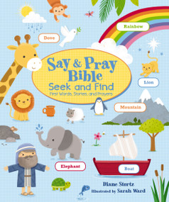 Say and Pray Bible Seek and Find (First Words, Stories, and Prayers) by Diane M.  Stortz, Sarah Ward, 9781400219483
