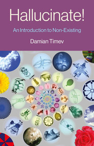 Hallucinate! (An Introduction to Non-Existing) by Damian Timev, 9781803413563