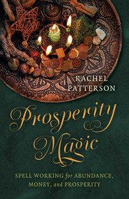 Prosperity Magic (Spell Working for Abundance, Money, and Prosperity) by Rachel Patterson, 9781803419763