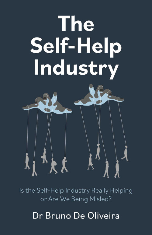 The Self-Help Industry (Is the Self-Help Industry Really Helping or Are We Being Misled?) by Bruno De Oliveira, 9781803419800