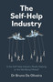The Self-Help Industry (Is the Self-Help Industry Really Helping or Are We Being Misled?) by Bruno De Oliveira, 9781803419800