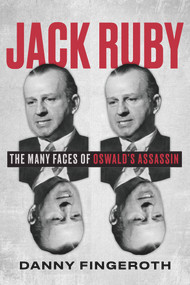Jack Ruby (The Many Faces of Oswald's Assassin) - 9780897333320 by Danny Fingeroth, 9780897333320