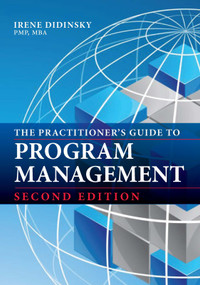 The Practitioner's Guide to Program Management (Second Edition) by Irene Didinsky, 9781604272079