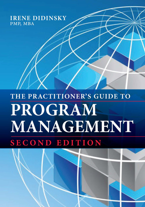 The Practitioner's Guide to Program Management (Second Edition) by Irene Didinsky, 9781604272079