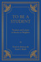 To Be A Student (Vocation and Leisure in Service to Neighbor) by Scott Leonard Keith, Scott Ashmon, 9781945500862