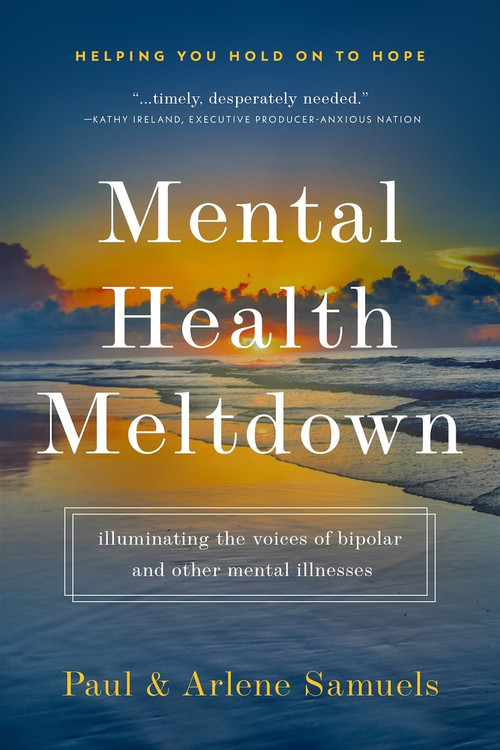 Mental Health Meltdown (Illuminating the Voices of Bipolar and Other Mental IIlnesses) by Paul Leon Samuels, Arlene Bridges Samuels, 9781964081038