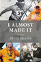 I Almost Made It (A Memoir) by Peter Graves, 9798991413497