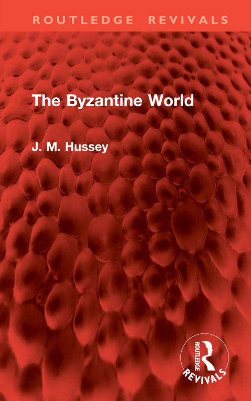 The Byzantine World - 9781041006343 by J. M. Hussey, 9781041006343