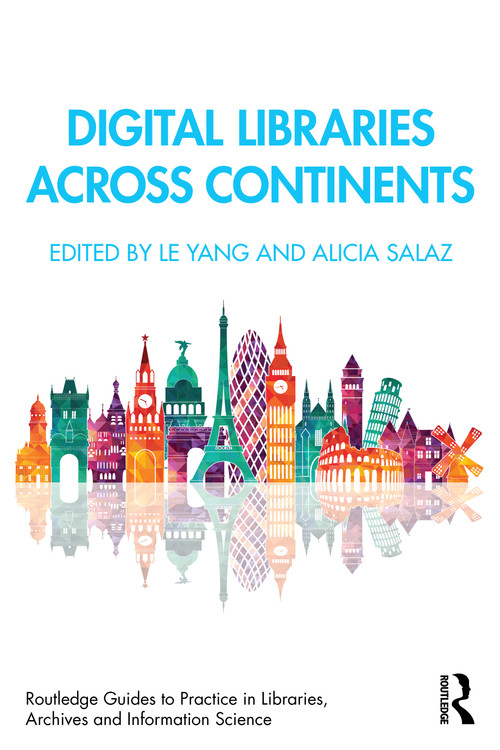 Digital Libraries Across Continents by Le Yang, Alicia Salaz, 9781032646084