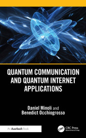 Quantum Communication and Quantum Internet Applications by Daniel Minoli, Benedict Occhiogrosso, 9781032779669