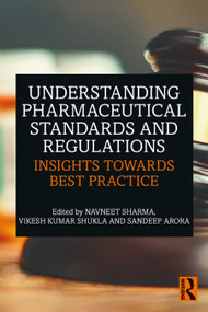 Understanding Pharmaceutical Standards and Regulations (Insights Towards Best Practice) by Navneet Sharma, Vikesh Kumar Shukla, Sandeep Arora, 9781032814124