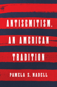 Antisemitism, an American Tradition by Pamela S. Nadell, 9781324050643