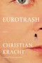 Eurotrash (A Novel) - 9781324097082 by Christian Kracht, Daniel Bowles, 9781324097082
