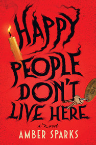 Happy People Don't Live Here (A Novel) by Amber Sparks, 9781324094395