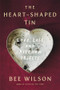 The Heart-Shaped Tin (Love, Loss, and Kitchen Objects) by Bee Wilson, 9781324079248