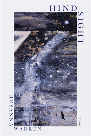 Hindsight (Poems) by Rosanna Warren, 9781324116950