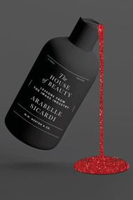 The House of Beauty (Lessons from the Image Industry) by Arabelle Sicardi, 9780393531626