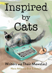 Inspired by Cats (Writers and Their Mews(es)) by Bob Eckstein, Nava Atlas, 9781682689493