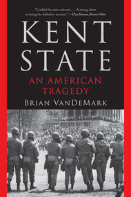 Kent State (An American Tragedy) - 9781324116851 by Brian VanDeMark, 9781324116851