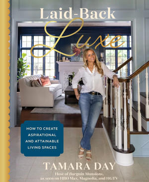 Laid-Back Luxe (How to Create Aspirational and Attainable Living Spaces) by Tamara Day, 9781682689370