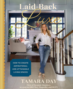 Laid-Back Luxe (How to Create Aspirational and Attainable Living Spaces) by Tamara Day, 9781682689370